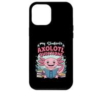 Reader Axolotl Lover Teacher My Students Axolotl Questions Case for iPhone 12 Pro Max