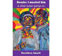 [(Reader, I Married Him & Other Queer Goings on)] [Author: Dorothea Smartt] published on (July, 2014)