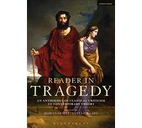 Reader in Tragedy: An Anthology of Classical Criticism to Contemporary Theory