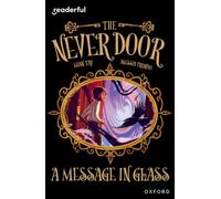 Readerful Independent Library: Oxford Reading Level 18: The Never Door A?A· A Message in Glass