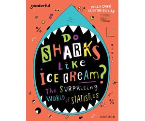 Readerful Independent Library: Oxford Reading Level 19: Do Sharks Like Ice Cream?: The Surprising World of Statistics