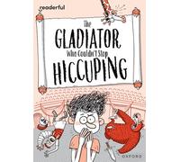 Readerful Rise: Oxford Reading Level 11: The Gladiator Who Couldn't Stop Hiccuping
