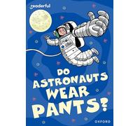 Readerful Rise: Oxford Reading Level 8: Do Astronauts Wear Pants?