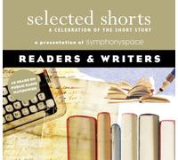 Readers and Writers: A Celebration of the Short Story (Selected Shorts) (Selected Shorts: a Celebration of the Short Story)