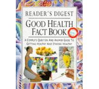 Reader's Digest Good Health Fact Book: A Complete Question and Answer Guide to Getting Healthy and Staying Healthy by Various. (1995-06-30)