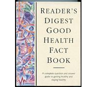 "Reader's Digest" Good Health Fact Book: A Complete Question and Answer Guide to Getting Healthy and Staying Healthy