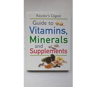 "Readers Digest" Guide to Vitamins, Minerals and Supplements