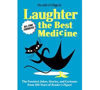 Reader's Digest Laughter Is the Best Medicine: All Time Favorites: The Funniest Jokes, Stories, and Cartoons from 100 Years of Reader's Digest (Laughter Medicine)