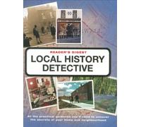 Reader's Digest Local History Detective: Explore Your Landscape, Your Community and Your Home