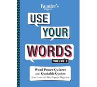 Reader's Digest Use Your Words Vol. 2: Word Power Quizzes & Quotable Quotes from America's Most Popular Magazine