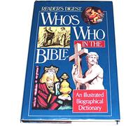 Reader's Digest Who's Who in the Bible: An Illustrated Biographical Dictionary