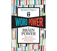 Reader's Digest Word Power Is Brain Power: More Than 100 Quick Quizzes and Fun Facts (Readers Digest Magazine)
