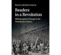 Readers in a Revolution: Bibliographical Change in the Nineteenth Century