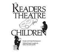 Readers Theatre for Children: Scripts and Script Development