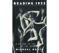 Reading 1922: A Return to the Scene of the Modern by Michael North (English) Pap