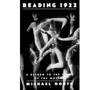 Reading 1922: A Return to the Scene of the Modern - Paperback NEW Michael North