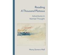 Reading A Thousand Plateaus : Adventures in Nomad Thought