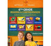 Reading and Comprehension 6th Grade: A Christian Homeschool Workbook (Grades 3rd - 12th Christian Homeschool Workbooks: Reading and Comprehension)