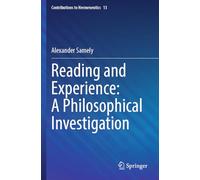 Reading and Experience: A Philosophical Investigation (Contributions to Hermeneutics, 13)