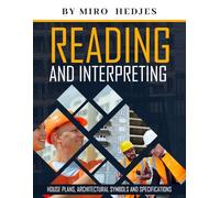 Reading and Interpreting House Plans, Specifications and Architectural Symbols