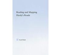 Reading and Mapping Hardy's Roads (Studies in Major Literary Authors)