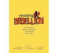 Reading and Rebellion: An Anthology of Radical Writing for Children 1900-1960