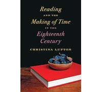 Reading and the Making of Time in the Eighteenth Century