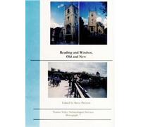 Reading and Windsor, Old and New: No. 7 (Thames Valley Archaeological Services Monograph)