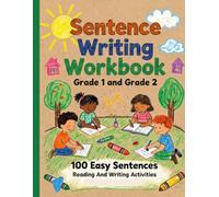 Reading And Writing Activities 1st and 2nd Grade, 100 Easy Sentences, Handwriting Practice For Kids 5-7 Years: Sentence Writing Workbook Grade 1 and Grade 2