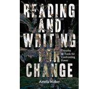 Reading and Writing for Change : Theories and Tools for Confronting Power