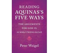 Reading Aquinas's Five Ways: The Arguments for God in Summa Theologiae