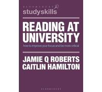 Reading at University: How to Improve Your Focus and Be More Critical: 69 (Macmillan Study Skills)