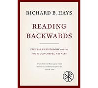Reading Backwards: Figural Christology and the Fourfold Gospel Witness