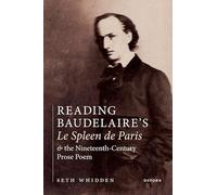 Reading Baudelaire's Le Spleen de Paris and the Nineteenth-Century Prose Poem