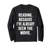 Reading Because I've Already Seen The Movie Funny Bookworm Long Sleeve T-Shirt