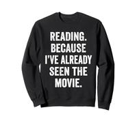 Reading Because I've Already Seen the Movie Funny Bookworm Sweatshirt