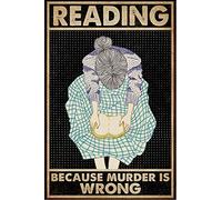 Reading Because Murder Is Wrong Retro Metal Tin Sign 8X12 Inches