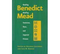 Reading Benedict / Reading Mead : Feminism, Race, and Imperial Visions
