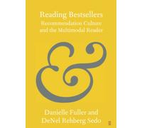 Reading Bestsellers: Recommendation Culture and the Multimodal Reader (Elements in Publishing and Book Culture)