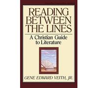 Reading Between the Lines: A Christian Guide to Literature
