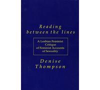 Reading Between the Lines: A Lesbian Feminist Critique of Feminist Accounts of Sexuality