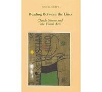 Reading Between the Lines: Claude Simon and the Visual Arts: 2 (Modern French Writers)