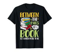 Reading Between The Pages of A Book is A Lovely Place to Be T-Shirt