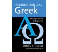 Reading Biblical Greek: A Graded Reader for Beginners