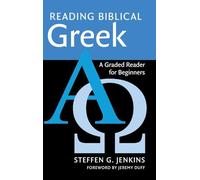 Reading Biblical Greek: A Graded Reader for Beginners