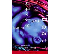 Reading Birth and Death: A History of Obstetric Thinking
