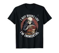 Reading Book Lover Skeleton I Buy Books Like I'm Immortal T-Shirt