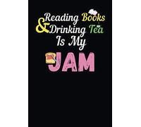 Reading Books And Drinking Tea Is My Jam: Lined Journal, Perfect Gift for Your Loved Ones