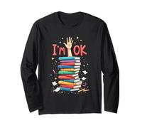 Reading Books Librarian Reader Nerd I'm Ok School Teacher Long Sleeve T-Shirt