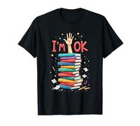 Reading Books Librarian Reader Nerd I'm Ok School Teacher T-Shirt